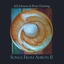 Songs From Albion II (With Brian Dunning)