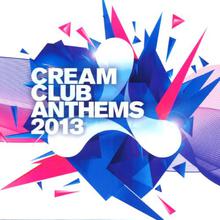 Cream Club Anthems 2013 CD1