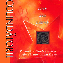 Birth and Rebirth: Romanian Carols and Hymns for Christmas and Easter