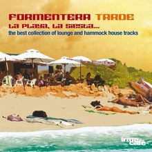 Formentera Tarde: La Playa La Siesta (The Best Collection Of Lounge And Hammock House Tracks)