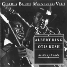Charly Blues Masterworks: Albert King & Otis Rush (So Many Roads)