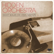 Hidden Orchestra: Night Walks On Vinyl Mixtape