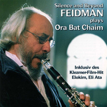 Silence And Beyond: Feidman Plays Ora Bat Chaim