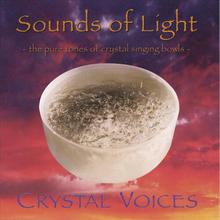 SOUNDS OF LIGHT - The Pure Tones of Crystal Singing Bowls