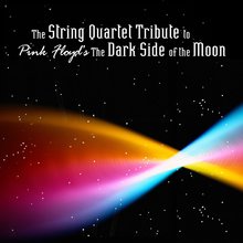 The String Quartet Tribute To Pink Floyds Dark Side Of The Moon