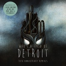 Who's Afraid Of Detroit? (10Th Anniversary Remixes) (EP)