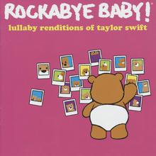 Rockabye Baby! Lullaby Renditions Of Taylor Swift