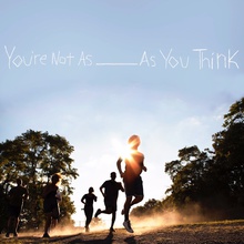 Youre Not As ____ As You Think
