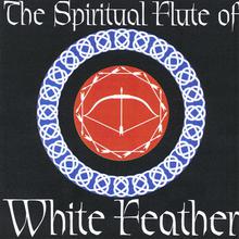 The Spiritual Flute of White Feather