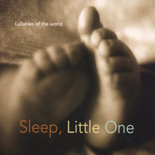 Sleep Little One, Lullabies of the World