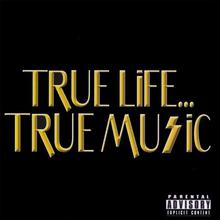 True Life...True Music