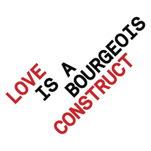 Love Is A Bourgeois Construct (MCD)
