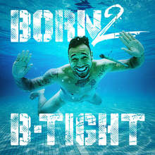 Born 2 B-Tight (Limited Edition)