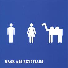 Wack Ass Egyptians