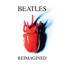 Beatles Reimagined