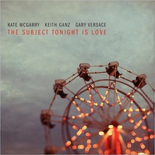 The Subject Tonight Is Love (With Keith Ganz, Gary Versace)