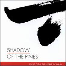 Shadow Of The Pines. Music From The World Of Osho