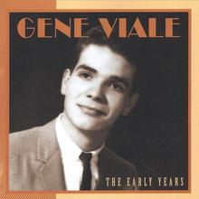 GENE VIALE  THE EARLY YEARS