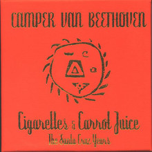 Cigarettes And Carrot Juice (The Santa Cruz Years) CD1