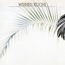 Wishes/Kochi (Reissue 2015)