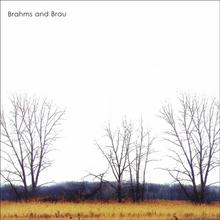 Brahms And Brau