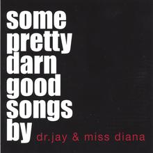 Some Pretty Darn Good Songs by Dr. Jay & Miss Diana