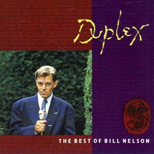Duplex - The Best Of Bill Nelson CD1