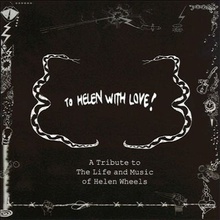 To Helen With Love! (A Tribute To The Life And Music Of Helen Wheels)