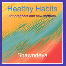 Healthy Habits for the pregnant and new mother