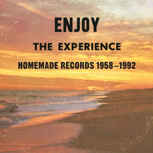 Enjoy The Experience - Homemade Records 1958-1992 CD1