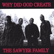 Why Did God Create The Sawyer Family