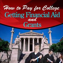 How to Pay for College - Getting Financial Aid and Grants