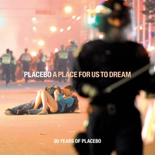 A Place For Us To Dream (20 Years Of Placebo)