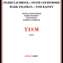 Tism (With Sylvie Courvoisier, Mark Feldman, Tom Rainey)