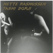 Mette Rasmussen & Tashi Dorji (Split)