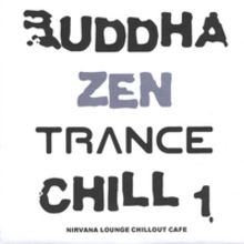 Buddha Zen Trance Chill 1: Nirvana Lounge Chillout Cafe