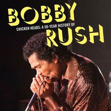 Chicken Heads: A 50-Year History Of Bobby Rush CD4