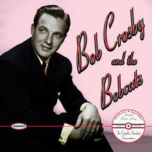 The Complete Standard Transcriptions: Bob Crosby And The Bobcats