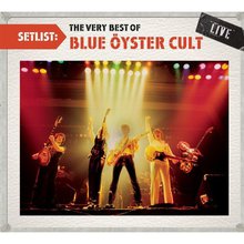 Setlist (The Very Best Of Blue Oyster Cult Live)