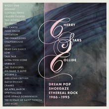 Cherry Stars Collide: Dream Pop, Shoegaze & Ethereal Rock 1986-1995 CD1