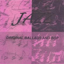 Jazz: Original Ballads and Bop