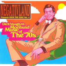 Over The Edge Vol. 4: Dick Vaughn's Moribund Music Of The 70's