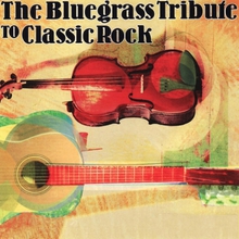 The Bluegrass Tribute To Classic Rock