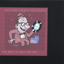 Record Geekus Maximus: The Best Of Skip Heller