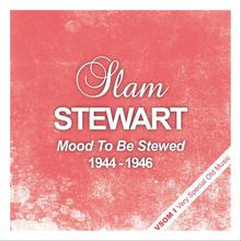 Mood To Be Stewed (1944 - 1946) (Remastered)