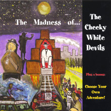 The Madness of...The Cheeky White Devils (Choose Your Own Adventure)
