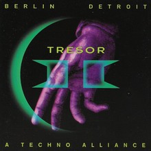 Tresor II - Berlin & Detroit - A Techno Alliance