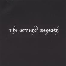 The Ground Beneath
