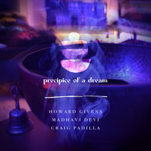 Precipice Of A Dream (With Madhavi Devi & Craig Padilla)