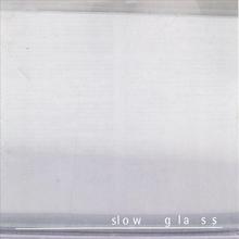 Slow Glass